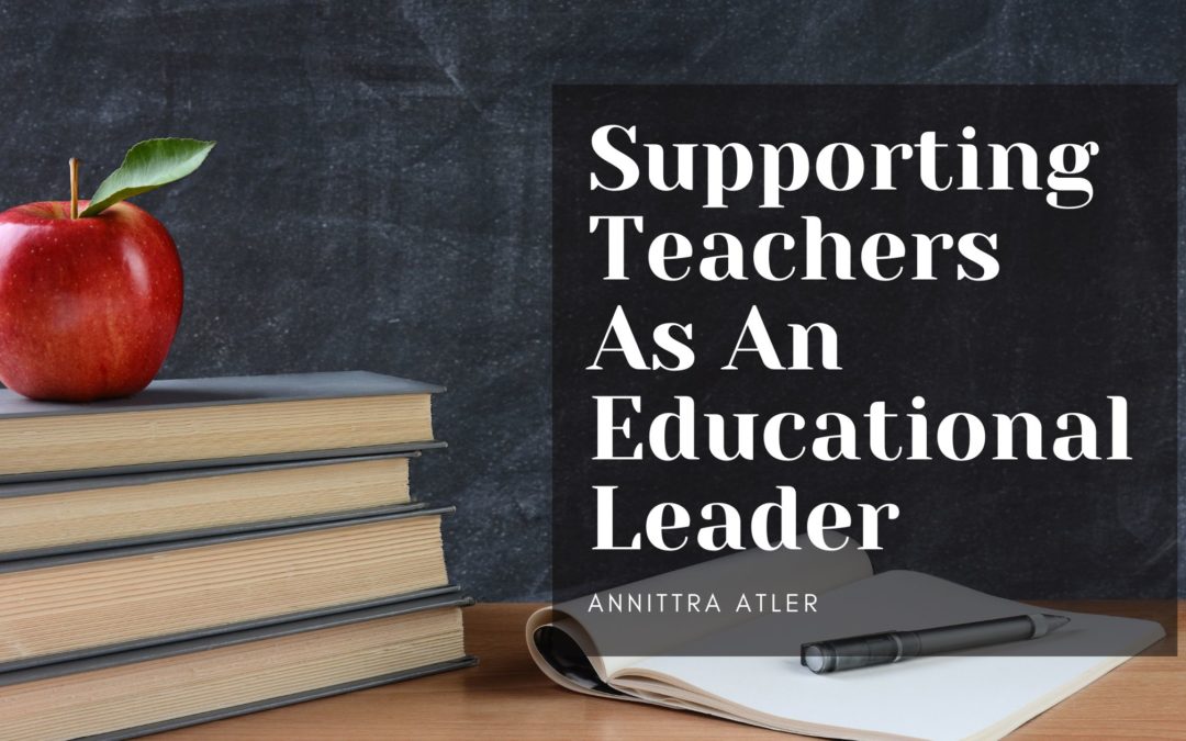 Supporting Teachers As An Educational Leader